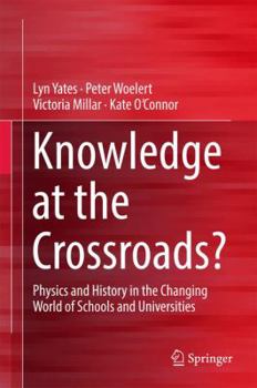 Hardcover Knowledge at the Crossroads?: Physics and History in the Changing World of Schools and Universities Book