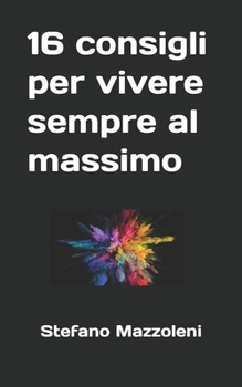 Paperback 16 consigli per vivere sempre al massimo [Italian] Book