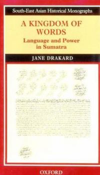 Hardcover A Kingdom of Words: Language and Power in Sumatra Book