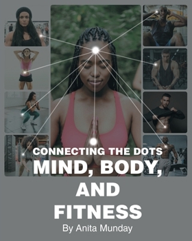 Paperback Connecting the Dots: Mind, Body, and Fitness Book