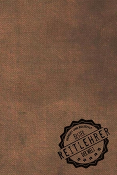 Geprüft und Bestätigt bester Reitlehrer  der Welt: Notizbuch für den Trainer / Lehrer von Rhönrad  Geschenkidee | Geschenke | Geschenk (German Edition)