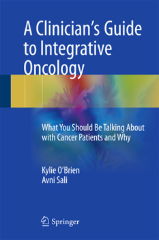 Hardcover A Clinician's Guide to Integrative Oncology: What You Should Be Talking about with Cancer Patients and Why Book