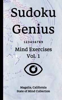 Paperback Sudoku Genius Mind Exercises Volume 1: Magalia, California State of Mind Collection Book