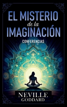 Paperback El Misterio De La Imaginación - Conferencias de Neville Goddard [Spanish] Book