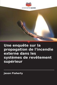 Paperback Une enquête sur la propagation de l'incendie externe dans les systèmes de revêtement supérieur [French] Book