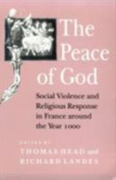 The Peace of God: Social Violence and Religious Response in France Around the Year 1000