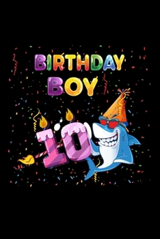 Birthday Boy 10: Gift 100 pages 6*9in Notebook, journal, Diary. Perfect Birthday gift for 10 years old boy or who just turn his 10 years old.,Happy 10th Birthday 10 Years Old Gift For Boys