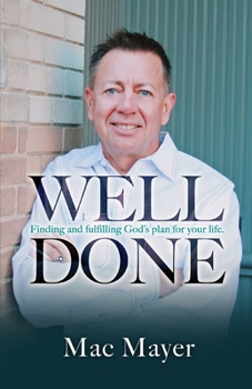 Paperback Well Done: Finding and fulfilling God's plan for your life. Book