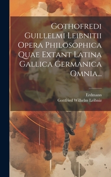 Hardcover Gothofredi Guillelmi Leibnitii Opera Philosophica Quae Extant Latina Gallica Germanica Omnia... [French] Book