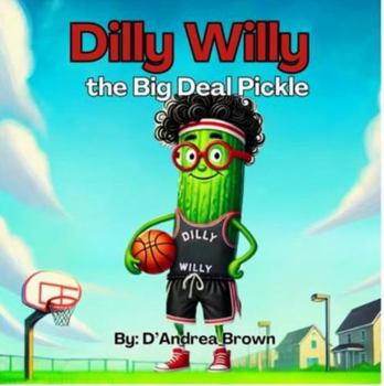 Dilly Willy The Big Deal Pickle