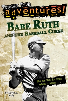 Paperback Babe Ruth and the Baseball Curse (Totally True Adventures): How the Red Sox Curse Became a Legend . . . Book