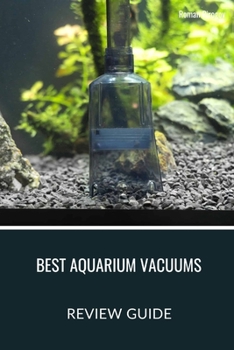 Paperback Best Aquarium Vacuums: Our Top 5 Picks for a Cleaner Tank Book