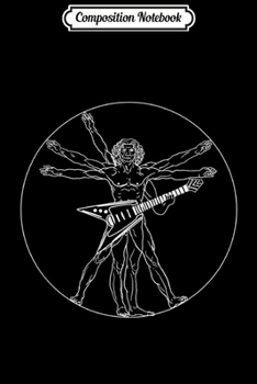 Composition Notebook: Mens Vitruvian Electric Guitar Man Rock Music Gift Journal/Notebook Blank Lined Ruled 6x9 100 Pages