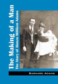 The Making of a Man: The Story of Alonzo Milliken Adams
