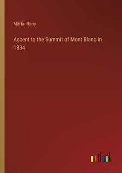 Paperback Ascent to the Summit of Mont Blanc in 1834 Book