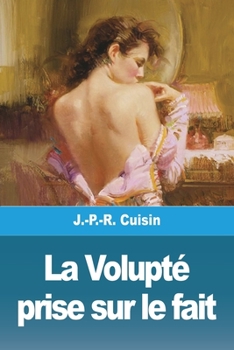 Paperback La Volupté prise sur le fait [French] Book
