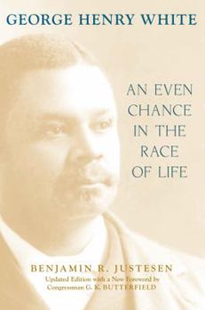 George Henry White: An Even Chance in the Race of Life (Southern Biography Series)