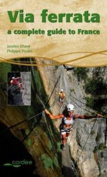 Paperback Via Ferrata : A Complete Guide to France Book