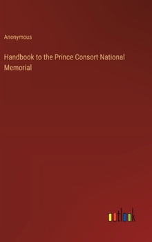 Hardcover Handbook to the Prince Consort National Memorial Book