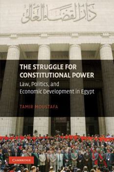 Paperback The Struggle for Constitutional Power: Law, Politics, and Economic Development in Egypt Book