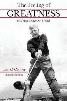 Paperback The Feeling of Greatness: The Moe Norman Story Book