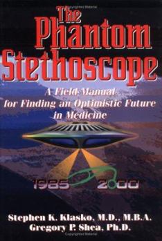 Hardcover The Phantom Stethoscope: A Field Manual for Finding an Optimistic Future in Medicine Book