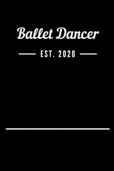 Ballet Dancer EST. 2020: Blank Lined Notebook Journal
