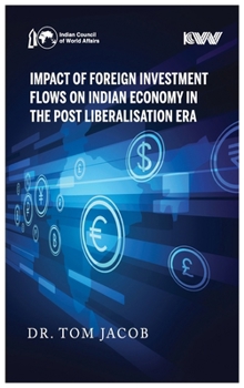 Impact of Foreign Investment Flows on Indian Economy in the Post Liberalisation Era