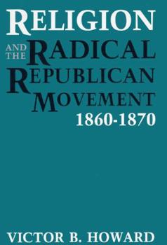 Hardcover Religion and the Radical Republican Movement, 1860-1870 Book