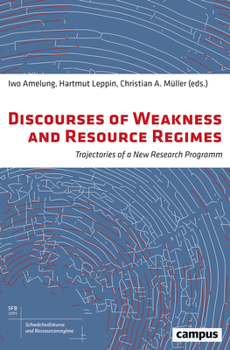 Paperback Discourses of Weakness and Resource Regimes: Trajectories of a New Research Program Volume 2 Book