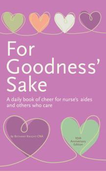 Paperback For Goodness' Sake: A Daily Book of Cheer for Nurses' Aides and Others Who Care Book