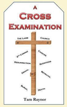 Paperback A Cross Examination: Investigating Events Surrounding the Crucifixion Book