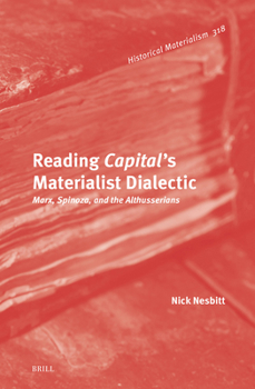 Hardcover Reading Capital's Materialist Dialectic: Marx, Spinoza, and the Althusserians Book