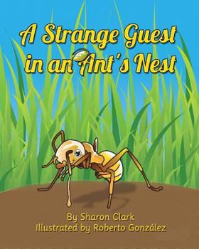 Paperback A Strange Guest in an Ant's Nest: A Children's Nature Picture Book, a Fun Ant Story That Kids Will Love Book