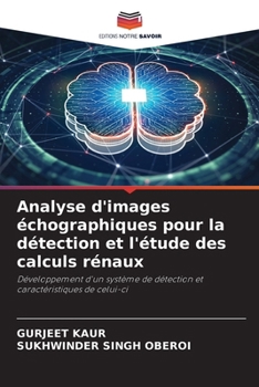 Analyse d'images échographiques pour la détection et l'étude des calculs rénaux (French Edition)