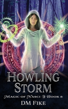 Howling Storm: A Nature Wizard Adventure (Magic of Nasci Book 8) - Book #8 of the Magic of Nasci