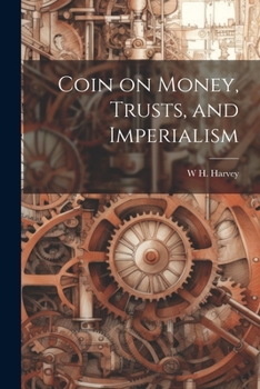 Paperback Coin on Money, Trusts, and Imperialism Book