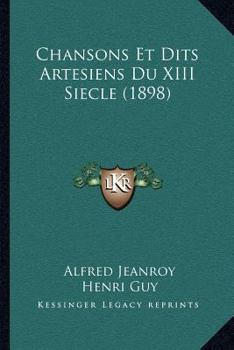 Paperback Chansons Et Dits Artesiens Du XIII Siecle (1898) [French] Book