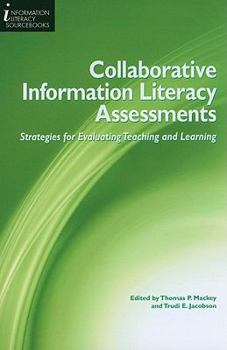 Paperback Collaborative Information Literacy Assessments: Strategies for Evaluating Teaching and Learning Book