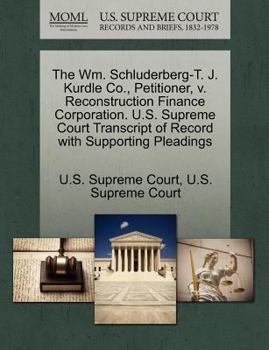 Paperback The Wm. Schluderberg-T. J. Kurdle Co., Petitioner, V. Reconstruction Finance Corporation. U.S. Supreme Court Transcript of Record with Supporting Plea Book