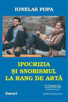 Paperback Ipocrizia Si Snobismul La Rang de Arta: Eseuri [Romanian] Book