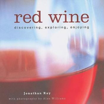 Hardcover Red Wine: Discovering, Exploring, Enjoying Book