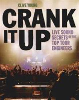 Paperback Crank It Up: Live Sound Secrets of the Top Tour Engineers Book