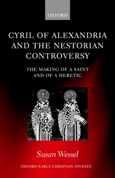 Hardcover Cyril of Alexandria and the Nestorian Controversy: The Making of a Saint and of a Heretic Book