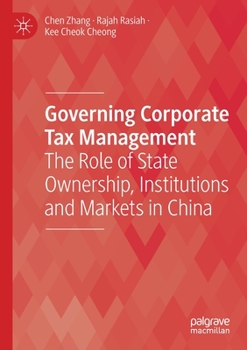 Paperback Governing Corporate Tax Management: The Role of State Ownership, Institutions and Markets in China Book