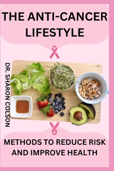 Paperback The Anti-Cancer Lifestyle: Methods to Reduce Risk and Improve Health Book
