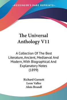 Paperback The Universal Anthology V11: A Collection Of The Best Literature, Ancient, Mediaeval And Modern, With Biographical And Explanatory Notes (1899) Book
