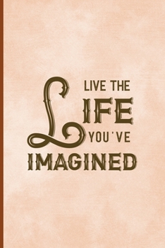 Paperback Live The Life You Imagined: Notebook Journal Composition Blank Lined Diary Notepad 120 Pages Paperback Peach Texture SteamPunk Book