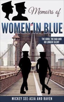 Paperback Memoirs of Women in Blue: The Good, The Bad and No Longer Silent Book