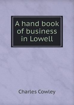 Paperback A hand book of business in Lowell Book